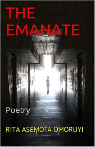 Title: The Emanate, Author: Rita Asemota Omoruyi