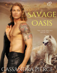 Title: Savage Oasis, Author: Cassandra Pierce