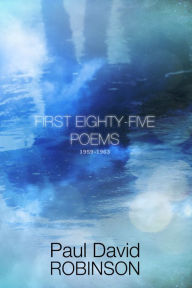 Title: First Eighty-five Poems 1959-1963, Author: Paul David Robinson