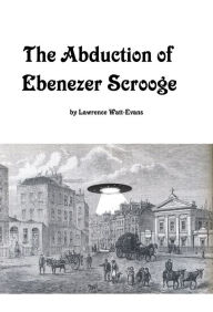 Title: The Abduction of Ebenezer Scrooge, Author: Lawrence Watt-Evans