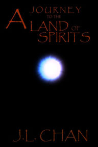 Title: A Journey to the Land of Spirits, Author: J. L. Chan