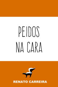 Title: Peidos na Cara, Author: Renato Carreira