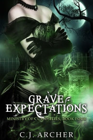 Title: Grave Expectations (Book 4 in the Ministry of Curiosities series), Author: CJ Archer