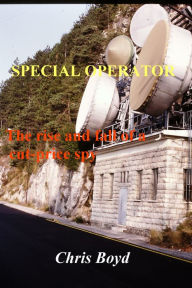 Title: Special Operator: the Rise and Fall of a Cut-price Spy, Author: Chris Boyd