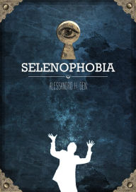 Title: Selenophobia, Author: Alessandro H. Den