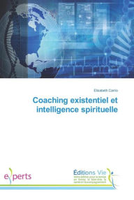 Title: Coaching existentiel et intelligence spirituelle, Author: Elisabeth Carrio