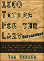 1,000 Titles for the Lazy EXPLAINED