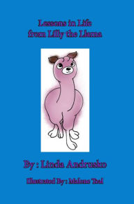 Title: Lessons in Life from Lilly the Llama, Author: Linda Andrusko