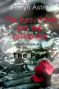 Title: The Beautician and the Billionaire Episode 4: The Past, Author: Evelyn Aster