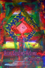 Title: Love & Freedom ~ Welcome, Author: Sunny Jetsun