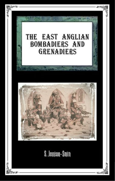 The East Anglian Bombardiers And Grenadiers