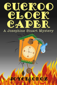 Title: Cuckoo Clock Caper a Josephine Stuart Mystery, Author: Joyce Oroz