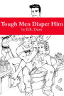 Tough Men Diaper Him