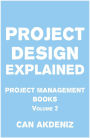 Project Design Explained: Project Management Books Volume 2