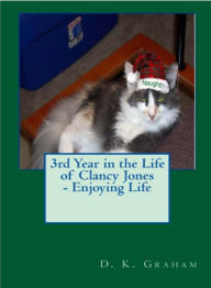 Title: 3rd Year in the Life of Clancy Jones: Loving Life, Author: D. K. Graham