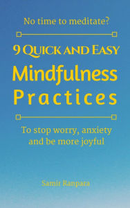 Title: 9 Quick and Easy Mindfulness Practices, Author: Samir Ranpara