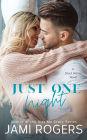 Just One Night: A Friends to Lovers Romance