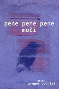 Title: Pene pene pene moci, Author: Gregor Podr