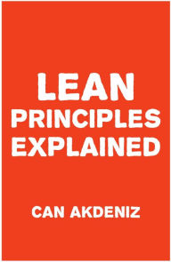 Title: Lean Principles Explained, Author: Can Akdeniz