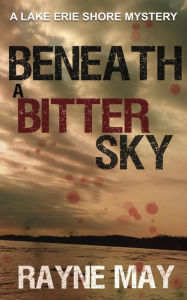 Title: Beneath a Bitter Sky, Author: Rayne May