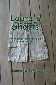 Title: Laura's Shorts, Author: Laura Rittenhouse
