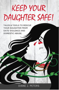 Title: Keep Your Daughter Safe, Author: Diane J. Peters