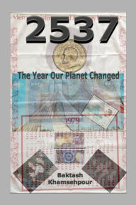 Title: 2537; The Year Our Planet Changed, Author: Baktash Khamsehpour (Bahram Iranmand)