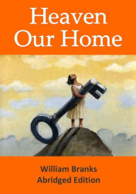 Title: Heaven Our Home, Author: William Branks