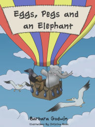 Title: Eggs, Pegs and an Elephant, Author: Barbara Godwin