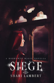 Title: Siege: A Borrowed Magic Novella, Author: Shari Lambert