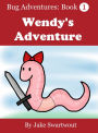 Wendy's Adventure (Bug Adventures Book 1)