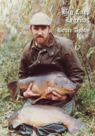 Title: Big Carp Legends: Bruce Ashby, Author: Bruce Ashby