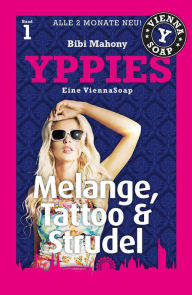 Title: YPPIES 1: Melange, Tattoo und Strudel, Author: Bibi Mahony