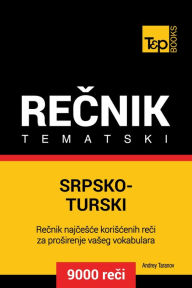 Title: Srpsko-Turski tematski recnik: 9000 korisnih reci, Author: Andrey Taranov