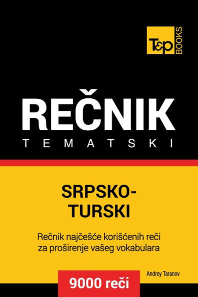 Srpsko-Turski tematski recnik: 9000 korisnih reci