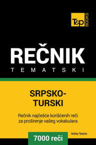 Title: Srpsko-Turski tematski recnik: 7000 korisnih reci, Author: Andrey Taranov