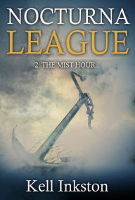 Title: Nocturna League (Episode 2: The Mist Hour), Author: Kell Inkston