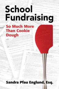 Title: School Fundraising: So Much More than Cookie Dough, Author: Sandra Englund