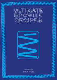 Title: Ultimate Brownie Recipes, Author: James Newton