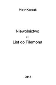 Title: Niewolnictwo a List do Filemona, Author: Piotr Karocki