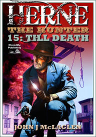Title: Herne the Hunter 15: Till Death, Author: John J. McLaglen