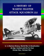 A History of Marine Fighter Attack Squadron 232: U.S. Marines History, World War II, Reactivation, Jet Age, Combat and the Far East, Korean War, Vietnam War