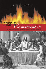 Title: Crisis and Communion: The Remythologization of the Eucharist, Author: Ceeys