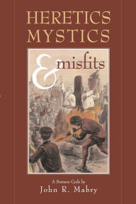 Title: Heretics, Mystics & Misfits, Author: Ceeys