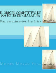 Title: El origen competitivo de los botes de Vela Latina Una aproximación histórica, Author: Moisés Morán Vega