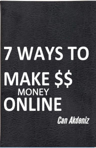 Title: 7 Ways To Make Money Online, Author: Can Akdeniz