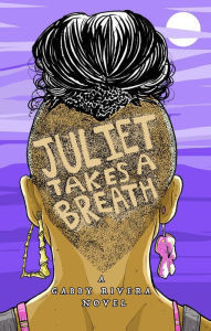 Title: Juliet Takes a Breath, Author: Gabby Rivera