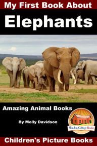 Title: My First Book about Elephants: Amazing Animal Books - Children's Picture Books, Author: Molly Davidson