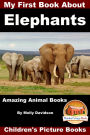 My First Book about Elephants: Amazing Animal Books - Children's Picture Books