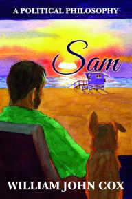 Title: Sam: A Political Philosophy, Author: William John Cox